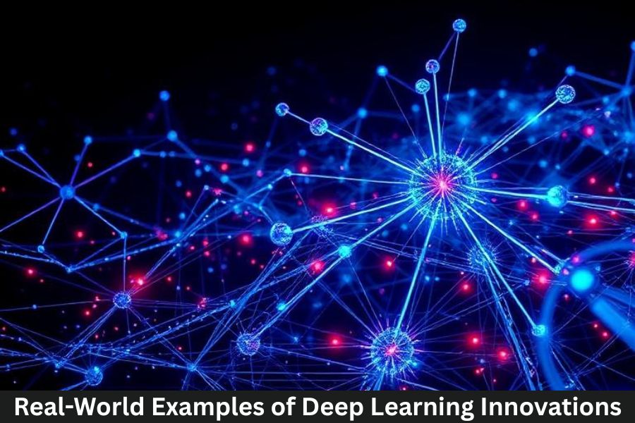 Real-World Examples of Deep Learning Innovations