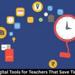 Digital Tools for Teachers That Save Time