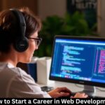 How to Start a Career in Web Development