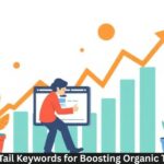 Long Tail Keywords for Boosting Organic Traffic