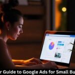 Beginner Guide to Google Ads for Small Businesses