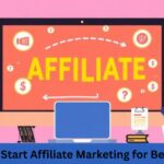 How to Start Affiliate Marketing for Beginners